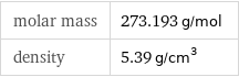 molar mass | 273.193 g/mol density | 5.39 g/cm^3