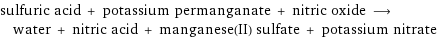 sulfuric acid + potassium permanganate + nitric oxide ⟶ water + nitric acid + manganese(II) sulfate + potassium nitrate