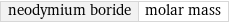 neodymium boride | molar mass