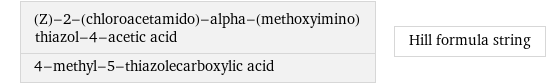 (Z)-2-(chloroacetamido)-alpha-(methoxyimino)thiazol-4-acetic acid 4-methyl-5-thiazolecarboxylic acid | Hill formula string
