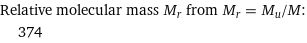 Relative molecular mass M_r from M_r = M_u/M:  | 374
