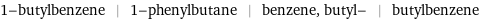 1-butylbenzene | 1-phenylbutane | benzene, butyl- | butylbenzene