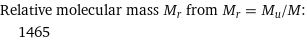 Relative molecular mass M_r from M_r = M_u/M:  | 1465