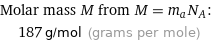 Molar mass M from M = m_aN_A:  | 187 g/mol (grams per mole)