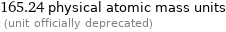 165.24 physical atomic mass units  (unit officially deprecated)