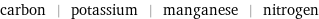 carbon | potassium | manganese | nitrogen