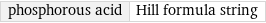 phosphorous acid | Hill formula string