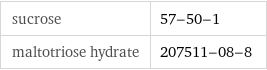 sucrose | 57-50-1 maltotriose hydrate | 207511-08-8