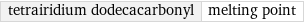 tetrairidium dodecacarbonyl | melting point