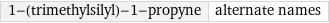 1-(trimethylsilyl)-1-propyne | alternate names