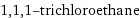 1, 1, 1-trichloroethane