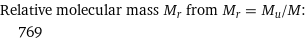 Relative molecular mass M_r from M_r = M_u/M:  | 769