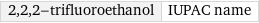 2, 2, 2-trifluoroethanol | IUPAC name