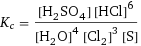 K_c = ([H2SO4] [HCl]^6)/([H2O]^4 [Cl2]^3 [S])