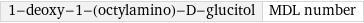 1-deoxy-1-(octylamino)-D-glucitol | MDL number