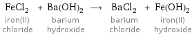 FeCl_2 iron(II) chloride + Ba(OH)_2 barium hydroxide ⟶ BaCl_2 barium chloride + Fe(OH)_2 iron(II) hydroxide