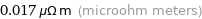 0.017 μΩ m (microohm meters)