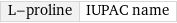 L-proline | IUPAC name