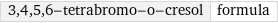 3, 4, 5, 6-tetrabromo-o-cresol | formula