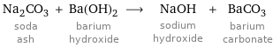 Na_2CO_3 soda ash + Ba(OH)_2 barium hydroxide ⟶ NaOH sodium hydroxide + BaCO_3 barium carbonate