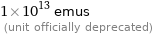 1×10^13 emus  (unit officially deprecated)