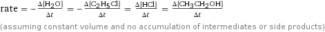 rate = -(Δ[H2O])/(Δt) = -(Δ[C2H5Cl])/(Δt) = (Δ[HCl])/(Δt) = (Δ[CH3CH2OH])/(Δt) (assuming constant volume and no accumulation of intermediates or side products)