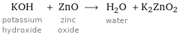 KOH potassium hydroxide + ZnO zinc oxide ⟶ H_2O water + K2ZnO2