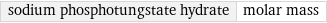 sodium phosphotungstate hydrate | molar mass