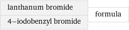 lanthanum bromide 4-iodobenzyl bromide | formula