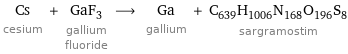 Cs cesium + GaF_3 gallium fluoride ⟶ Ga gallium + C_639H_1006N_168O_196S_8 sargramostim
