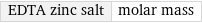 EDTA zinc salt | molar mass