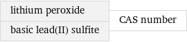 lithium peroxide basic lead(II) sulfite | CAS number