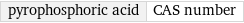 pyrophosphoric acid | CAS number