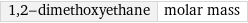 1, 2-dimethoxyethane | molar mass