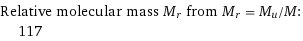 Relative molecular mass M_r from M_r = M_u/M:  | 117