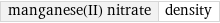 manganese(II) nitrate | density