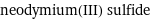 neodymium(III) sulfide