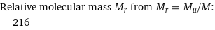 Relative molecular mass M_r from M_r = M_u/M:  | 216