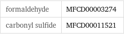 formaldehyde | MFCD00003274 carbonyl sulfide | MFCD00011521