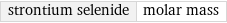 strontium selenide | molar mass