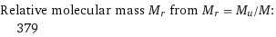 Relative molecular mass M_r from M_r = M_u/M:  | 379