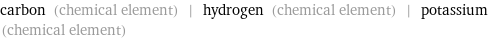 carbon (chemical element) | hydrogen (chemical element) | potassium (chemical element)