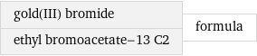 gold(III) bromide ethyl bromoacetate-13 C2 | formula