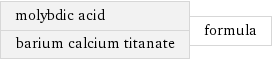 molybdic acid barium calcium titanate | formula