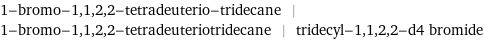 1-bromo-1, 1, 2, 2-tetradeuterio-tridecane | 1-bromo-1, 1, 2, 2-tetradeuteriotridecane | tridecyl-1, 1, 2, 2-d4 bromide