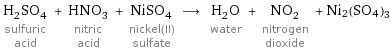 H_2SO_4 sulfuric acid + HNO_3 nitric acid + NiSO_4 nickel(II) sulfate ⟶ H_2O water + NO_2 nitrogen dioxide + Ni2(SO4)3