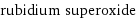 rubidium superoxide