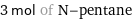 3 mol of N-pentane