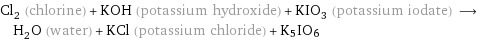 Cl_2 (chlorine) + KOH (potassium hydroxide) + KIO_3 (potassium iodate) ⟶ H_2O (water) + KCl (potassium chloride) + K5IO6