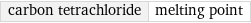 carbon tetrachloride | melting point